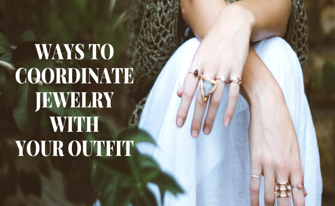 WAYS TO COORDINATE JEWELRY WITH YOUR OUTFIT 